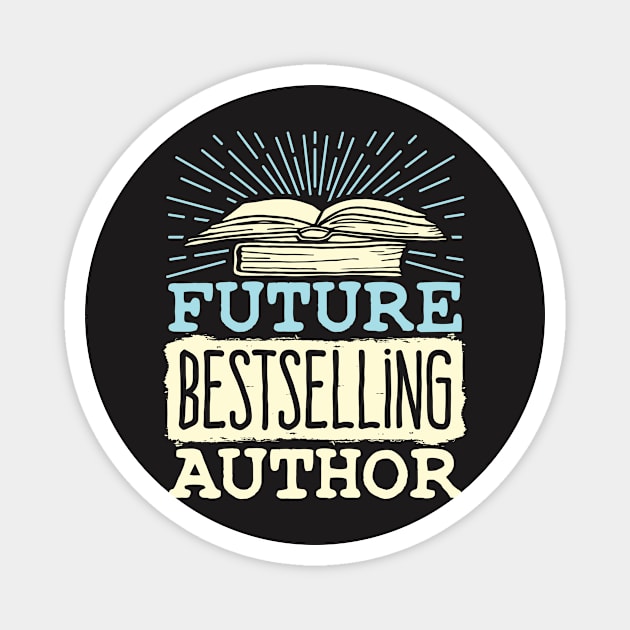 Future Bestselling Author T-Shirt Magnet by redbarron